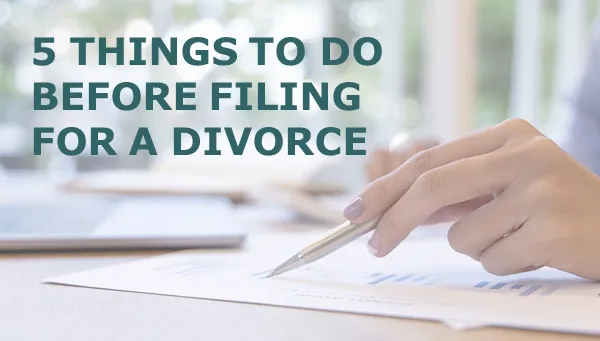 Important steps to take before filing for a divorce 5 things to do before filing for a divorce