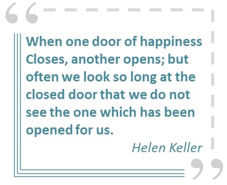 Helen Keller quote - when one door of happiness closes... Helen Keller quote - when one door of happiness closes...