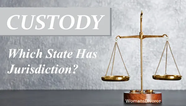 Which state has custody jurisdiction Child custody jurisdiction