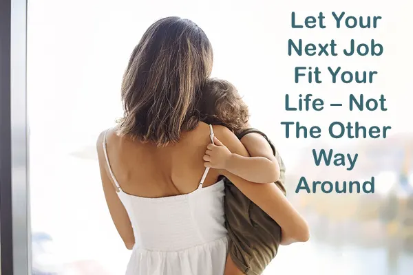 mother holding child with quote about letting your next job fit your life mother holding child looking out window thinking about best jobs for single moms
