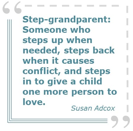 Quote by Susan Adcox about the role step-grandparents play in a child's life step-grandparent quote